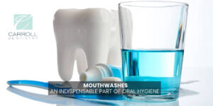 Read more about the article Mouthwashes – An Indispensable Part of Oral Hygiene