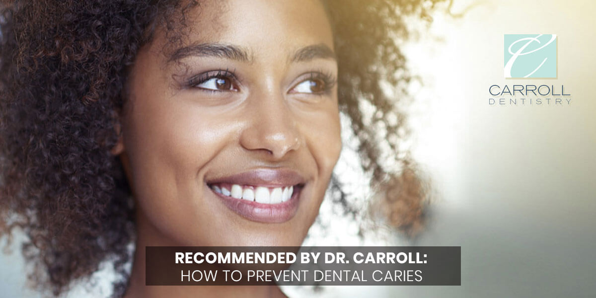 Read more about the article Recommended by dr. Carroll: How to Prevent Dental Caries