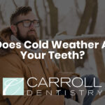 How Does Cold Weather Affect Your Teeth?