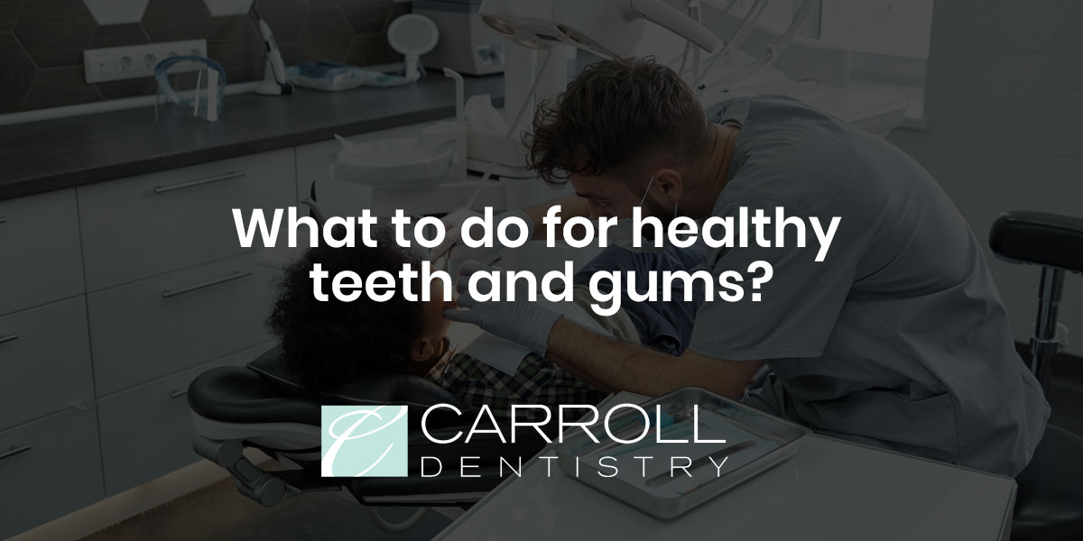 You are currently viewing What to do for healthy teeth and gums?