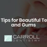 Top Tips for Beautiful Teeth and Gums
