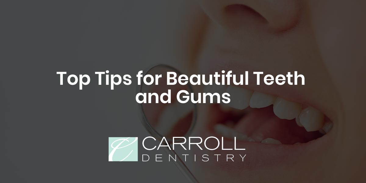 Read more about the article Top Tips for Beautiful Teeth and Gums