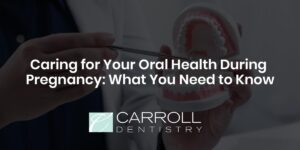 Read more about the article Caring for Your Oral Health During Pregnancy: What You Need to Know