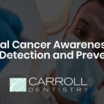 Oral Cancer Awareness: Early Detection and Prevention