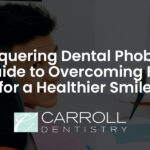 Conquering Dental Phobias: A Guide to Overcoming Fear for a Healthier Smile